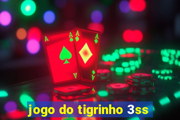 jogo do tigrinho 3ss